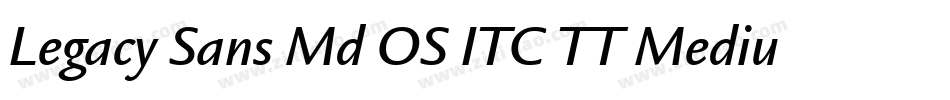 Legacy Sans Md OS ITC TT Medium字体转换
